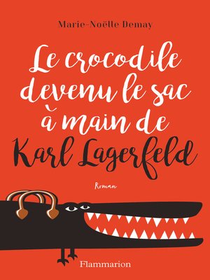 cover image of Le crocodile devenu le sac à main de Karl Lagerfeld